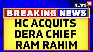 Ram Rahim LIVE News | High Court Acquits Dera Chief Gurmeet Ram Rahim In Ranjit Murder Case | N18L