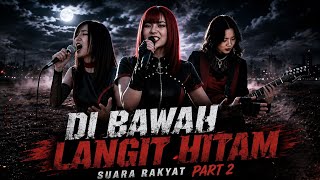Dibawah langit hitam - Suara rakyat part 2