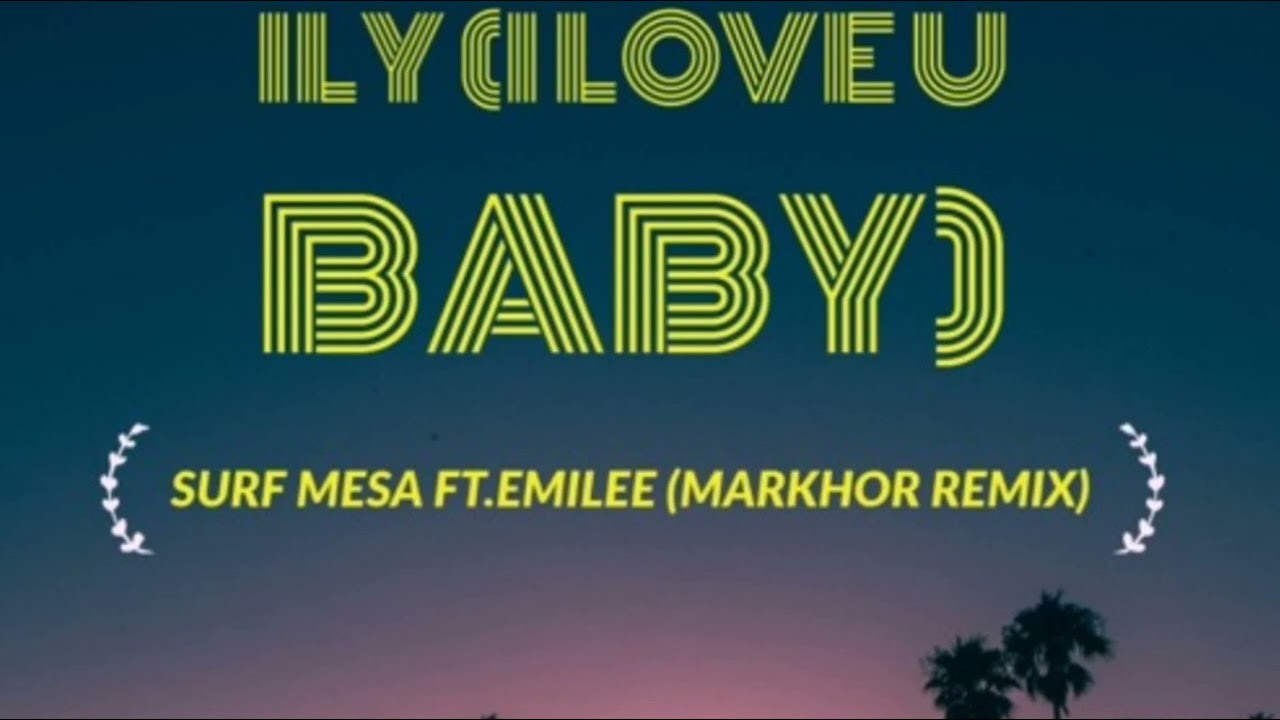 Surf Mesa - ily (i love you baby Remix) ft. Emilee