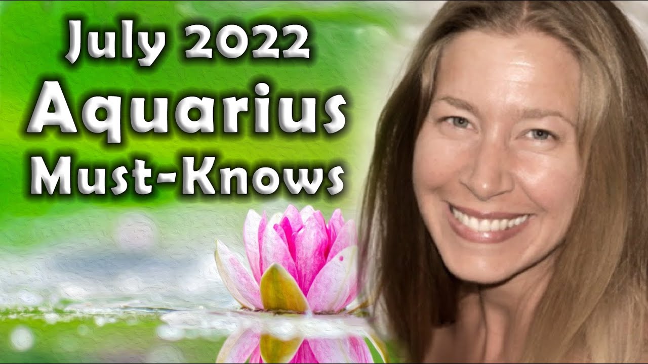 Aquarius July 2022 Astrology (MustKnows) Horoscope Forecast YouTube