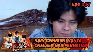 Rain Cemburu Chelsea & Vanya Lebih Perhatian Ke Fatih - Fatih Di Kampung Jawara Eps 327