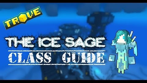 Trove™ - Ice Sage Class Guide