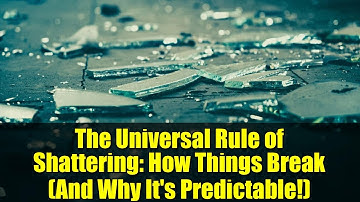 The Universal Rule of Shattering: How Things Break (And Why It