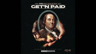 Famous Tite - Get'n Paid Feat. Chalie Boy [Official Audio] Wealth