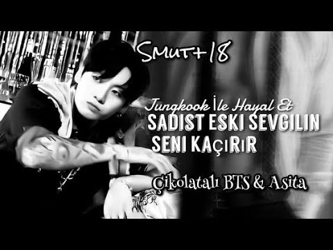 Jungkook İle Hayal Et/Sadist Eski Sevgilin Seni Kaçırır (SMUT🔞)/Tek Bölümlük