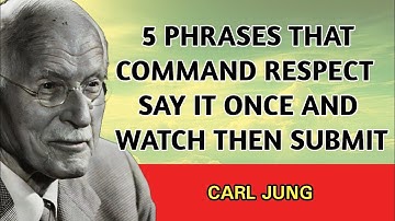 5 Phrases That Command Respect - Say it Once and Watch People Instantly Submit To You | Carl Jung