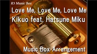Love Me, Love Me, Love Me/Kikuo feat. Hatsune Miku [Music Box] Resimi