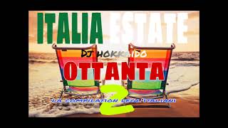 MUSICA ITALIANA...LE NOSTRE ESTATI ANNI '80 VOL.2...(L' ESTATE ITALIANA..CONTINUA..) DJ HOKKAIDO