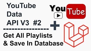 YouTube Data API V3 Project #2 - Get All Playlists Data From YouTube Channel Project In Laravel