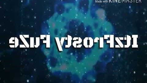 ItzFrosty FuZe / New Intro 3