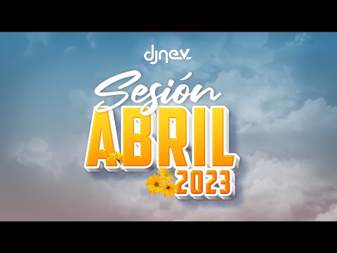 Sesion ABRIL 2023 MIX (Reggaeton, Comercial, Trap, Flamenco, Dembow) DJ NEV