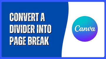 How to Convert a Divider into a Page Break in Canva Docs