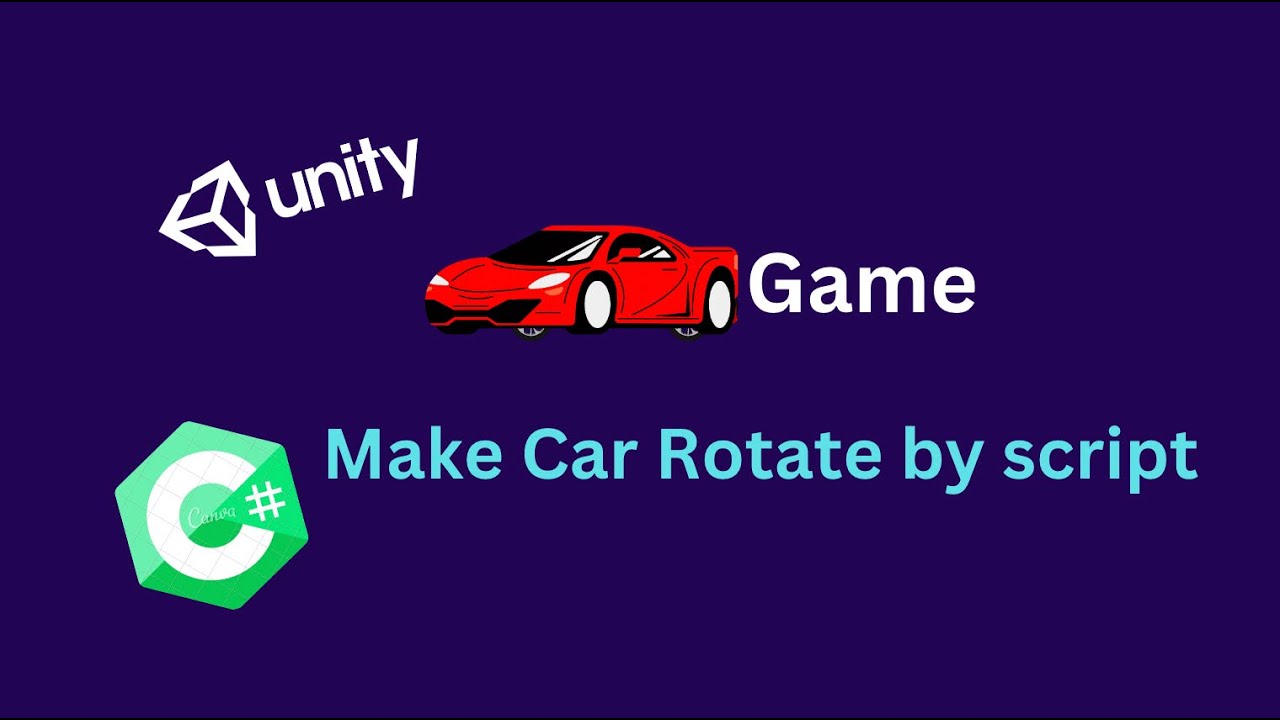 Lecture 3 - Unity Methods: Write Script to Make a Car Rotate 🚗💨 - YouTube