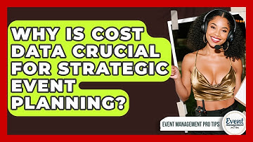 Why Is Cost Data Crucial For Strategic Event Planning? - Event Management Pro Tips