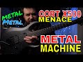 Cort X500 Menace 😱 АДСКАЯ МЕТАЛ  МАШИНА 🤘🤘🤘