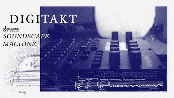 turning the Digitakt into an ambient machine (in-depth guide)