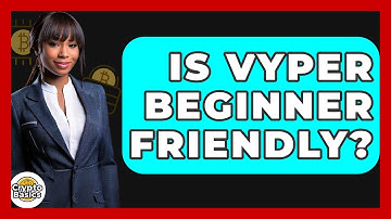 Is Vyper Beginner Friendly? - CryptoBasics360.com