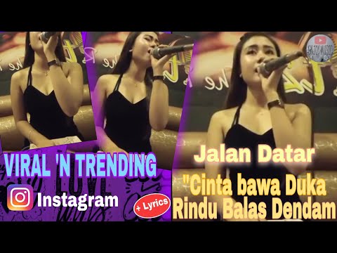 Jalan Datar-CINTA BAWA DUKA RINDU BALAS DENDAM viral Instagram+Lirycs