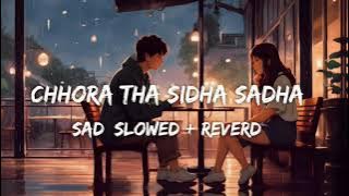 Chhora Tha Sidha Sadha || Lofi [Slowed Reverd]|| Sad Song || Haryanvi Lofi Song...
