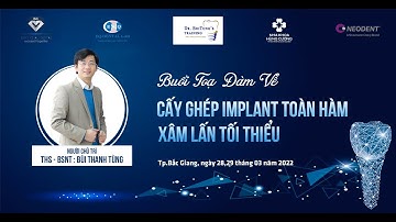 NKHC - Highlight Toạ đàm về cấy ghép Implant toàn hàm xâm lấn tối thiểu