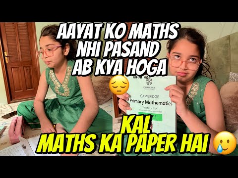 Aayat Arif II Kal Math Ka Paper Aayat Ko Math Nhi Pasand Ab Kya Hoga II Vlog 