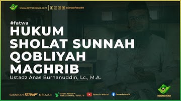 031 Fatwa hukum Sholat Sunnah Qobliyah Magrib - Ustadz Anas Burhanuddin, Lc., M.A.حَفِظَهُ اللهُ