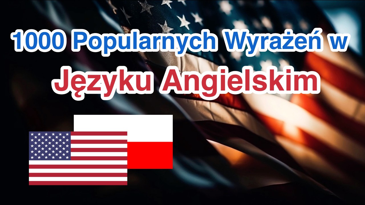 1000 Popularnych Wyrażeń w Języku Angielskim – Opanuj Angielski Szybko