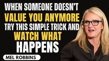 WHEN SOMEONE DOESN’T VALUE YOU ANYMORE, TRY THIS SIMPLE TRICK AND WATCH WHAT HAPPENS | MEL ROBBINS |