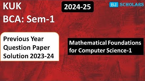 KUK BCA SEM 1 Mathematical foundations for Computer Science-I  Previous Year Paper 2024, 1-D solved