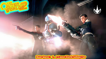 The Outer Worlds 2 | Main Quest 1 - A Cause Worth Ki*lling For – Full Gameplay Walkthrough & Secrets