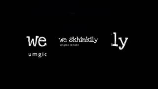 Protee  We Skhinkily umgido Remake