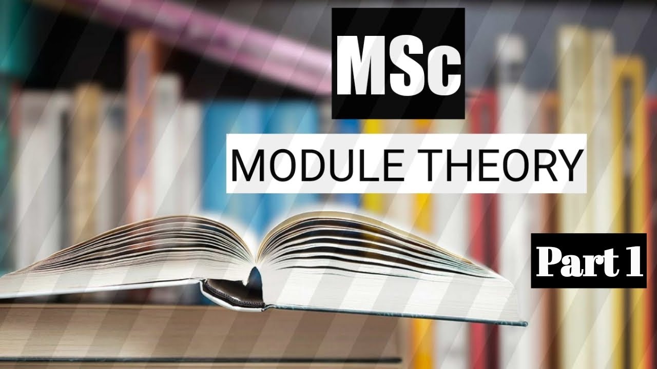 MSc. Algebra-Module Theory Part 1 | Mathematise Yourself - YouTube