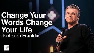 Change Your Words, Change Your Life | Jentezen Franklin