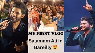 My First Vlog on youtube | Salman Ali live concert🎙| Salman Ali first time in Bareilly