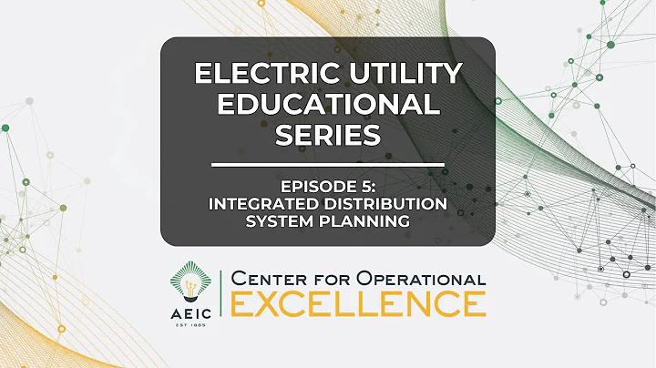Electric Utility Educational Series - Episode 5: Integrated Distribution System Planning