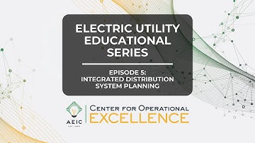Electric Utility Educational Series - Episode 5: Integrated Distribution System Planning