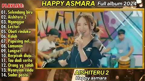 HAPPY ASMARA TERBARU "Selendang biru" ¶ Aishiteru 2 ¶ Nganggur Full album 2024 (Versi video klip)