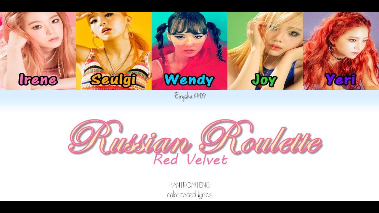 Red Velvet 레드벨벳 Russian Roulette 러시안 룰렛 Han Rom Eng Color Coded Lyrics Youtube