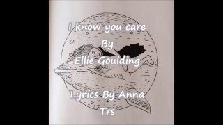 Ellie Goulding - I Know You Care (Lyrics)