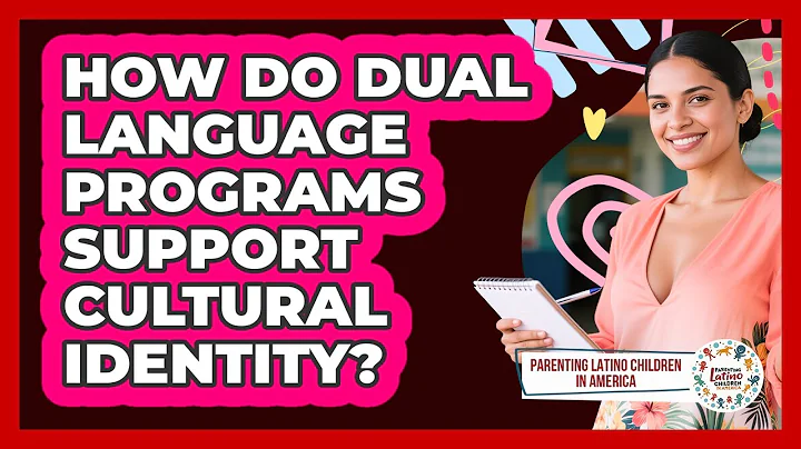How Do Dual Language Programs Support Cultural Identity?