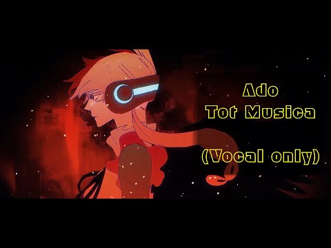 Ado - Tot Musica [Vocal Only]