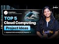 Top 5 Cloud Computing Project Ideas for 2025 | Final Year Projects | Intellipaat