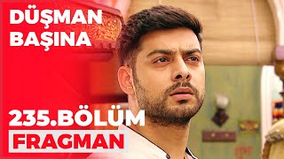 Düşman Başına 235. Bölüm Fragmanı - 12 Mart Pazar