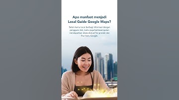 Yuk jadi Google Maps Local Guide