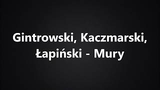 Gintrowski Kaczmarski Łapiński - Mury (Tekst)