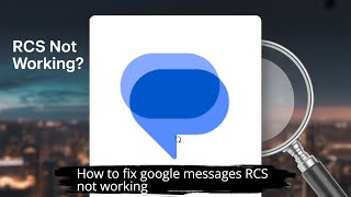 ✅ How to Fix RCS Chat in Google Messages Not Working