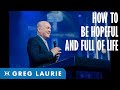 How to Have Hope in Life with Greg Laurie