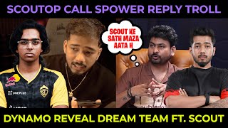 Scout Live Call Spower Reply Troll Dynamo Gaming Reveal Dream Bgmi Team Ft. Scoutop Rntx
