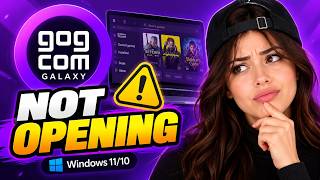 How to Fix GOG Galaxy Not Opening — Windows 11/10