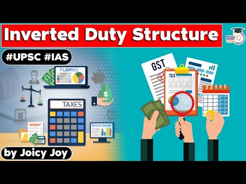 What is the inverted duty structure, How it work? | Know all about it | Economy | UPSC GS 3